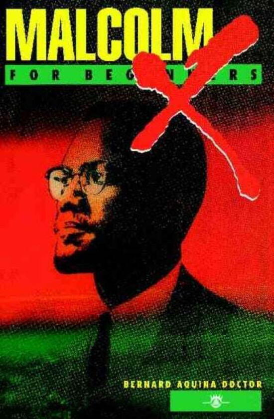 Malcolm X for Beginners Malcom X for Beginners av Bernard Aquina (Bernard Aquina Doctor) Doctor