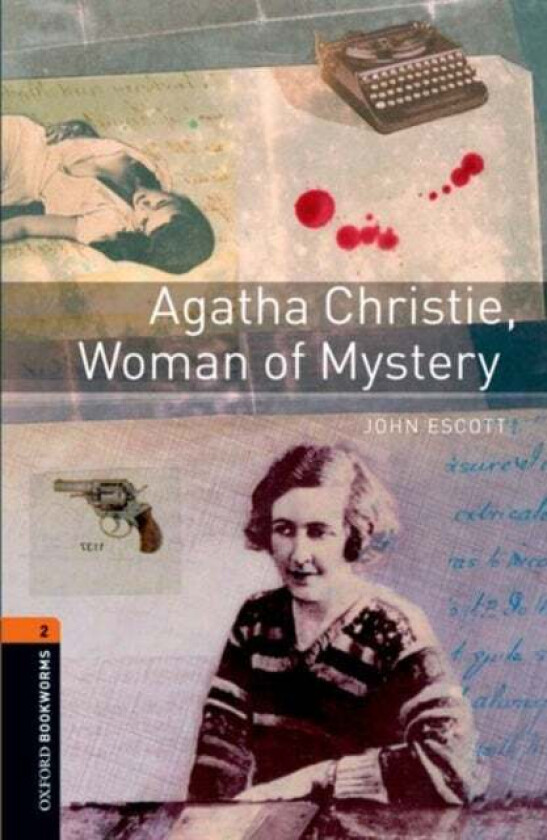 Oxford Bookworms Library: Level 2:: Agatha Christie, Woman of Mystery av John Escott