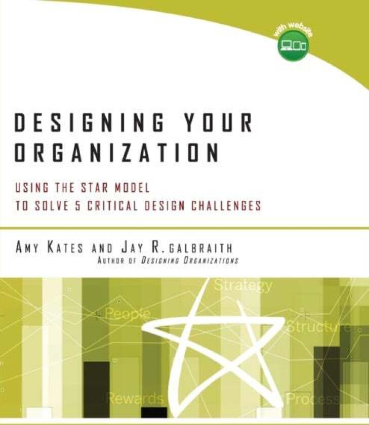 Designing Your Organization av Amy Kates, Jay R. (Center for Effective Organizations at the University of Southern California) Galbraith
