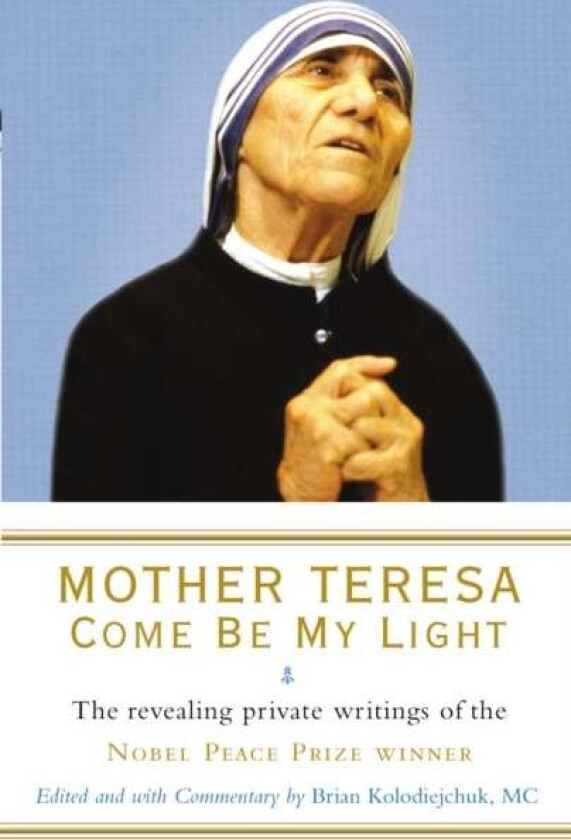 Mother Teresa: Come Be My Light av Brian Kolodiejchuk, Mother Teresa