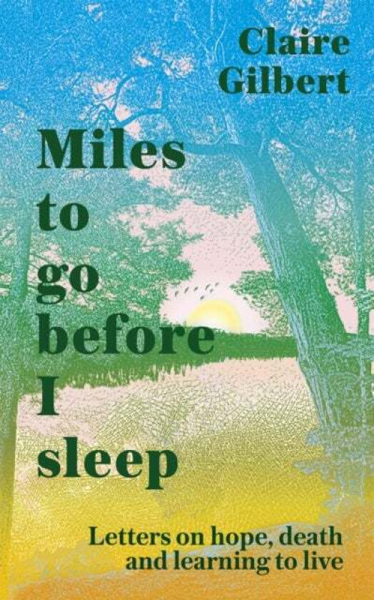 Miles To Go Before I Sleep av Claire Gilbert