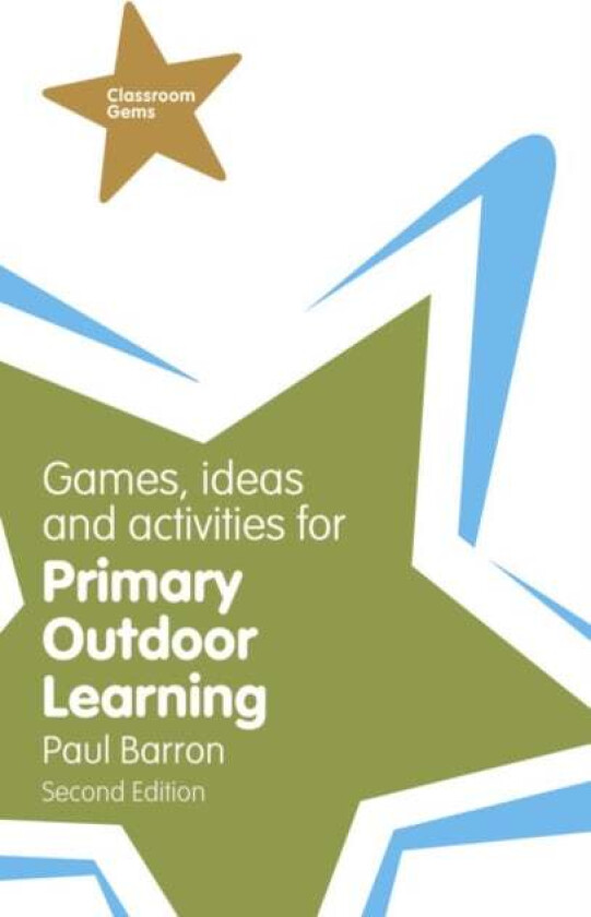 Games, Ideas and Activities for Primary Outdoor Learning av Paul Barron