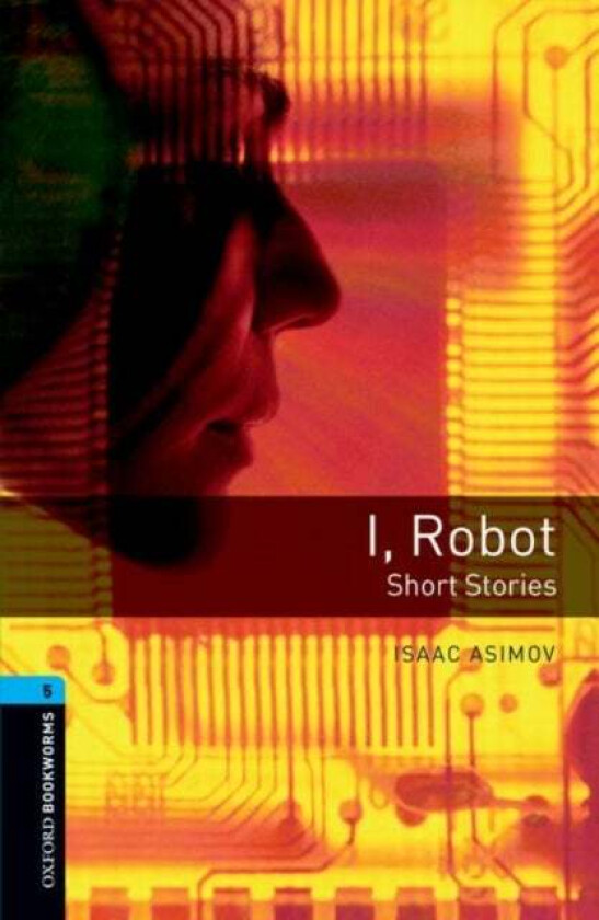 Oxford Bookworms Library: Level 5:: I, Robot - Short Stories av Isaac Asimov, Rowena Akinyemi