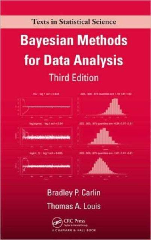 Bayesian Methods for Data Analysis av Bradley P. (University of Minnesota Minneapolis Minnesota USA) Carlin, Thomas A. (Johns Hopkins Bloomberg School