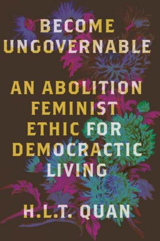 Become Ungovernable av H.L.T. Quan
