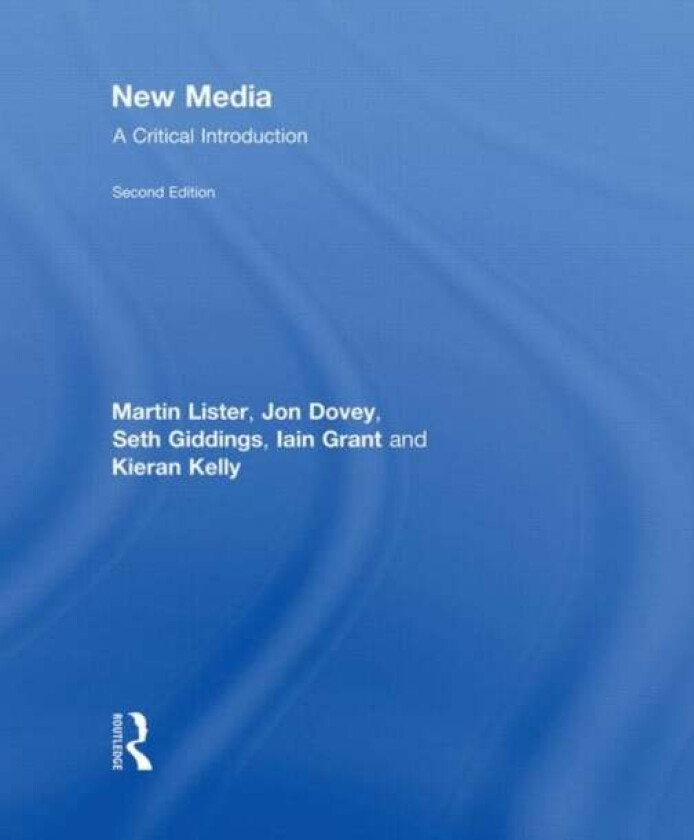 New Media av Martin (University of the West of England UK) Lister, Jon (University of the West of England UK) Dovey, Seth (University of West England