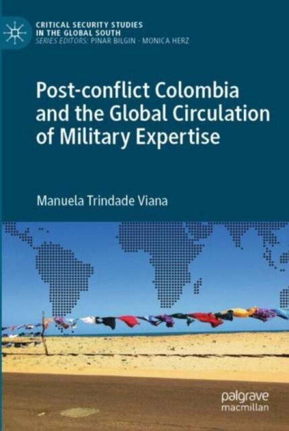 Post-conflict Colombia and the Global Circulation of Military Expertise av Manuela Trindade Viana