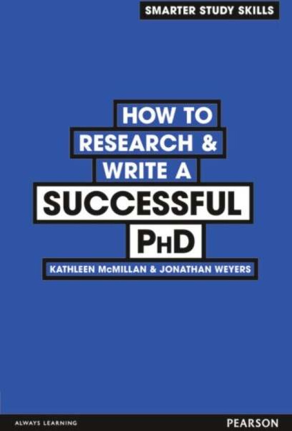 How to Research & Write a Successful PhD av Kathleen McMillan, Jonathan Weyers