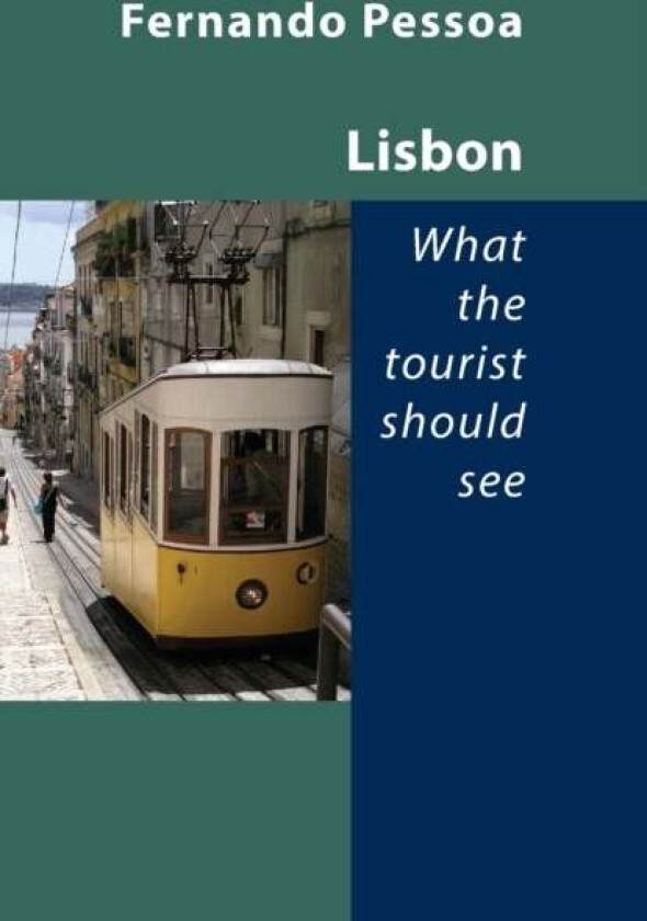 Lisbon -- What the Tourist Should See av Fernando Pessoa