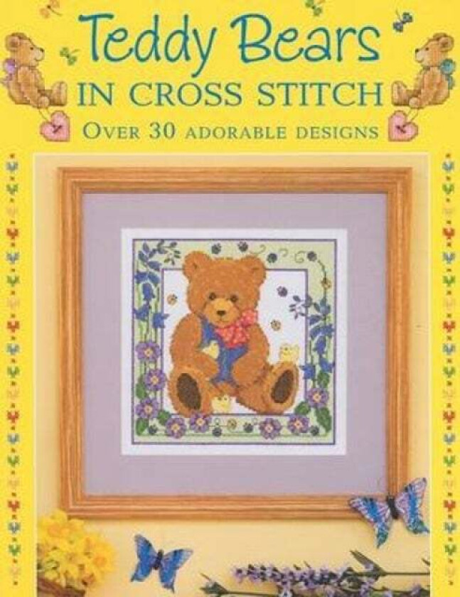 Teddy Bears in Cross Stitch av Sue Cook, Claire Crompton, Joan Elliott, Michaela Learner, Joanne Sanderson, Lesley Teare