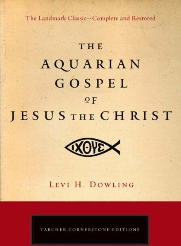 Aquarian Gospel of Jesus the Christ av Levi H. Dowling