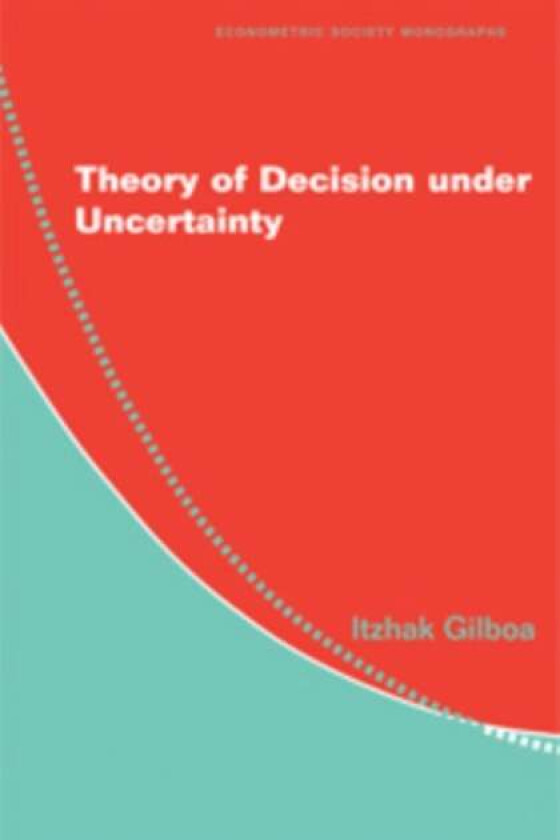 Theory of Decision under Uncertainty av Itzhak (Tel-Aviv University) Gilboa