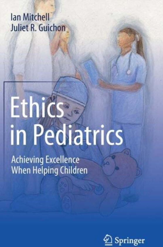 Ethics in Pediatrics av Ian Mitchell, Juliet R. Guichon