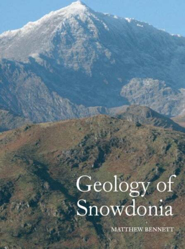 Geology of Snowdonia av Matthew Bennett