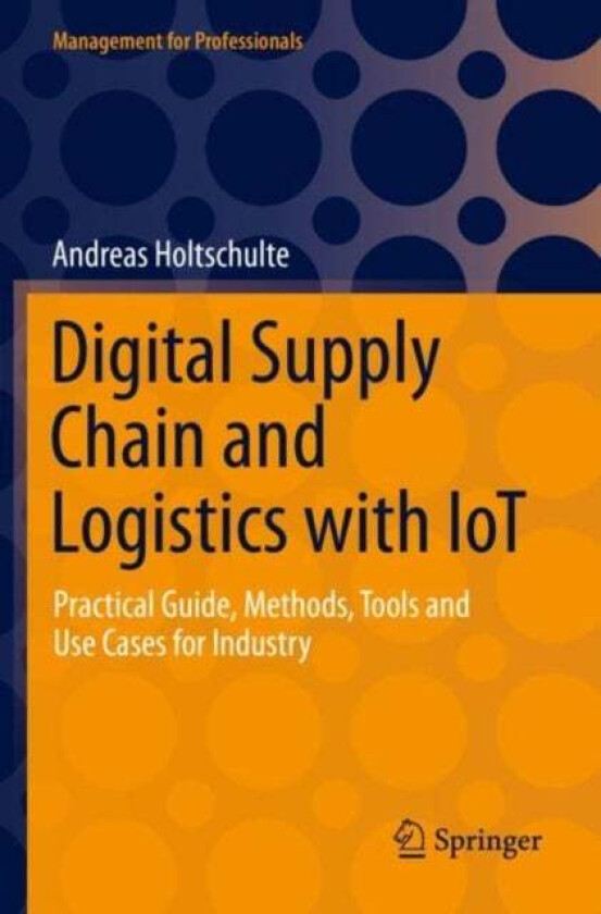 Digital Supply Chain and Logistics with IoT av Andreas Holtschulte