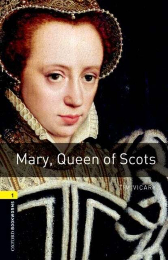 Oxford Bookworms Library: Level 1:: Mary, Queen of Scots av Tim Vicary