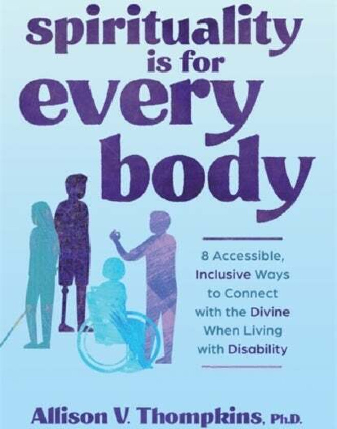 Spirituality Is for Every Body av Allison V. Ph.D. Thompkins