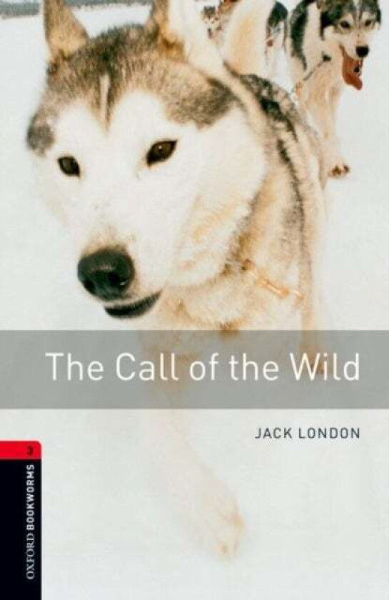 Oxford Bookworms Library: Level 3:: The Call of the Wild av Jack London, Nick Bullard