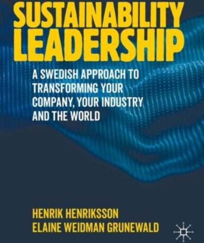 Sustainability Leadership av Henrik Henriksson, Elaine Weidman Grunewald