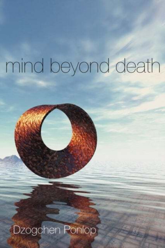 Mind Beyond Death av Dzogchen Ponlop