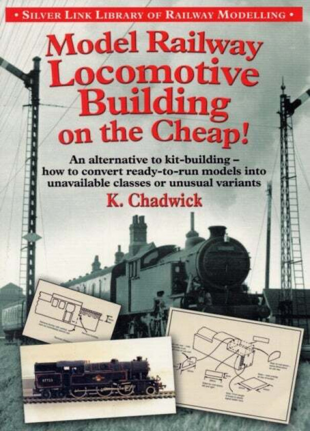 Model Railway Locomotive Building on the Cheap av Ken Chadwick