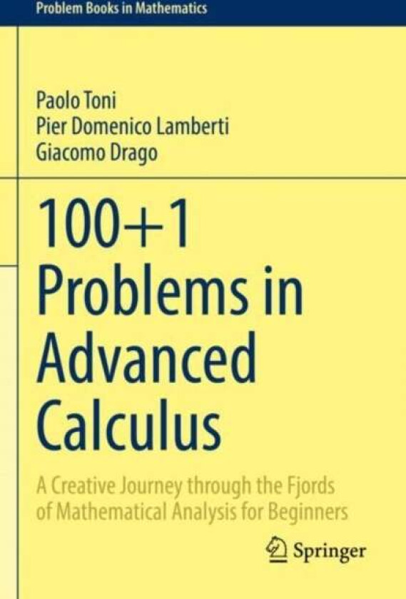 100+1 Problems in Advanced Calculus av Paolo Toni, Pier Domenico Lamberti, Giacomo Drago