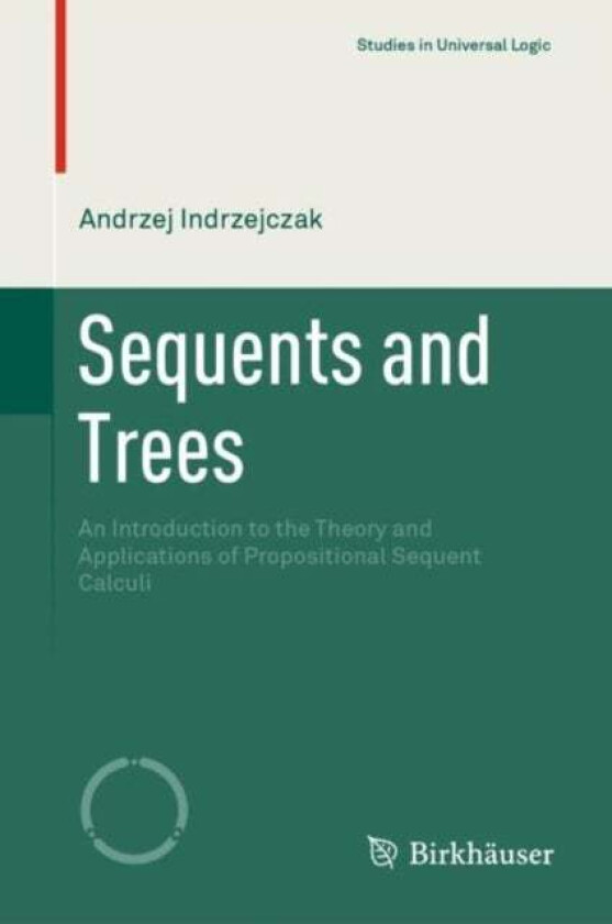 Sequents and Trees av Andrzej Indrzejczak