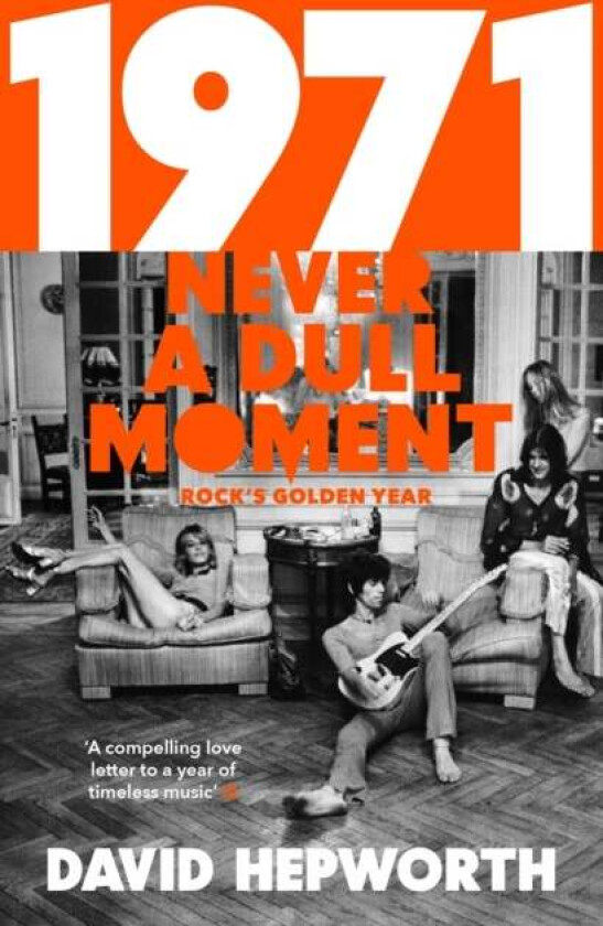 1971 - Never a Dull Moment av David Hepworth