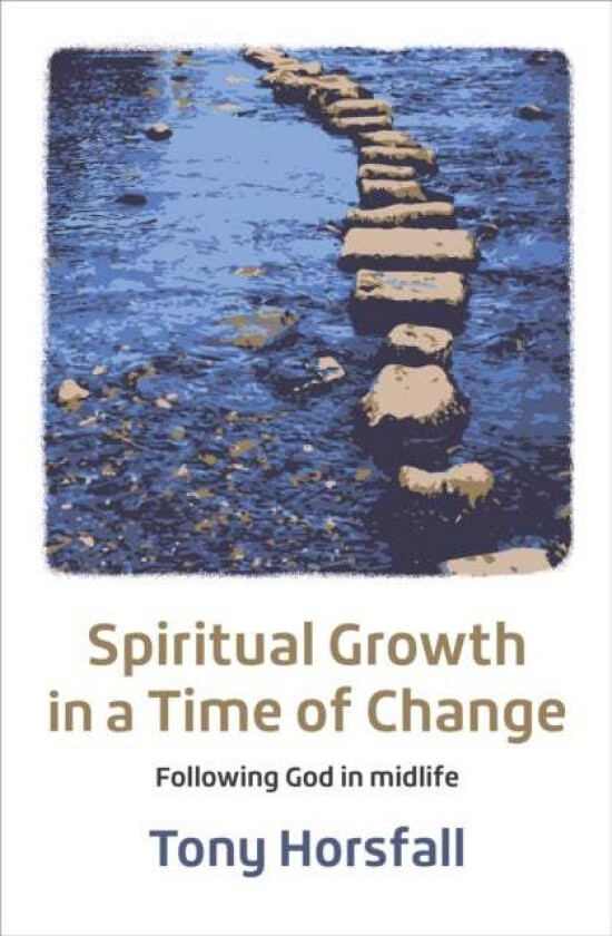 Spiritual Growth in a Time of Change av Tony Horsfall