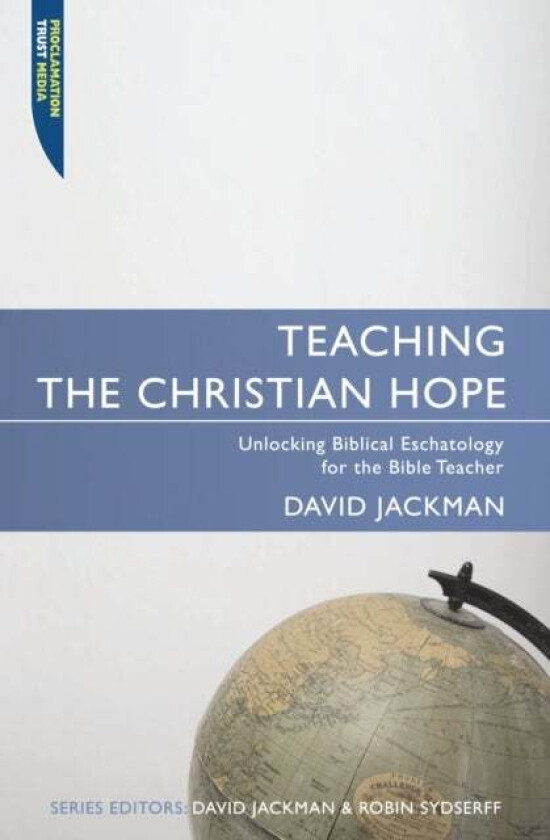 Teaching the Christian Hope av David Jackman