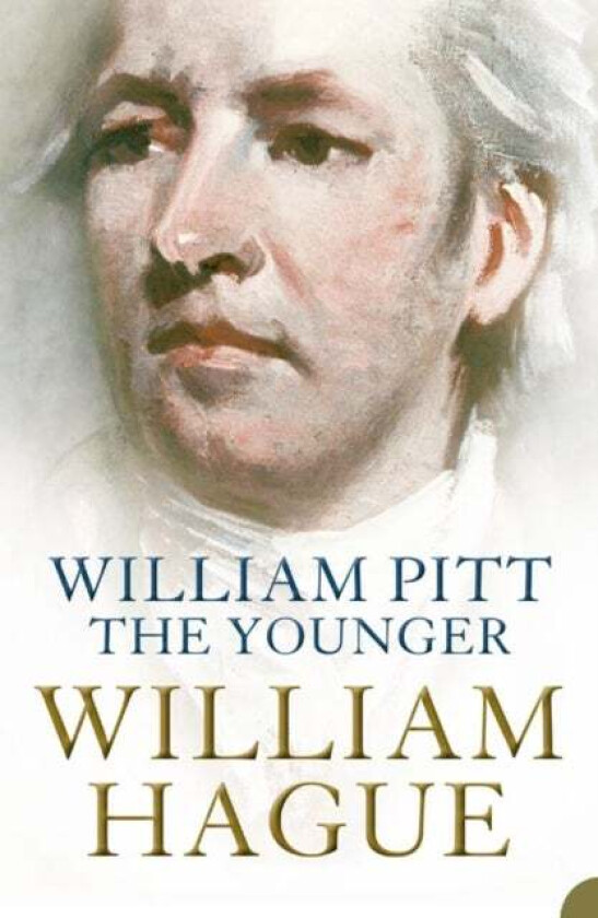 William Pitt the Younger av William Hague