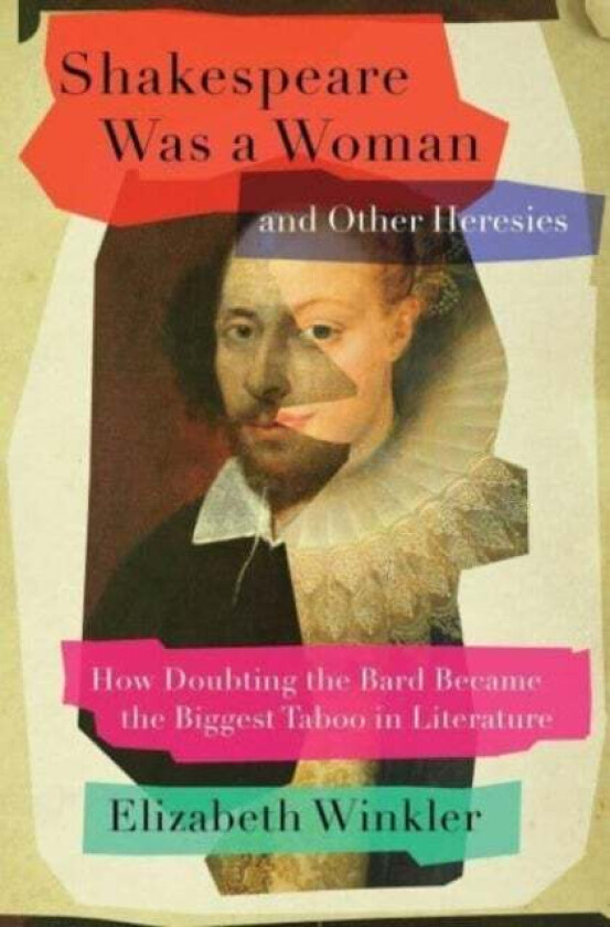 Shakespeare Was a Woman and Other Heresies av Elizabeth Winkler