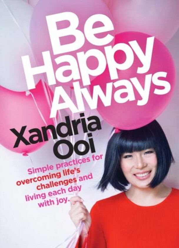 Be Happy, Always av Xandria Ooi