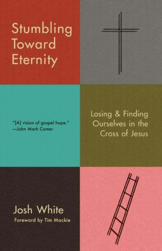 Stumbling Toward Eternity av Josh White