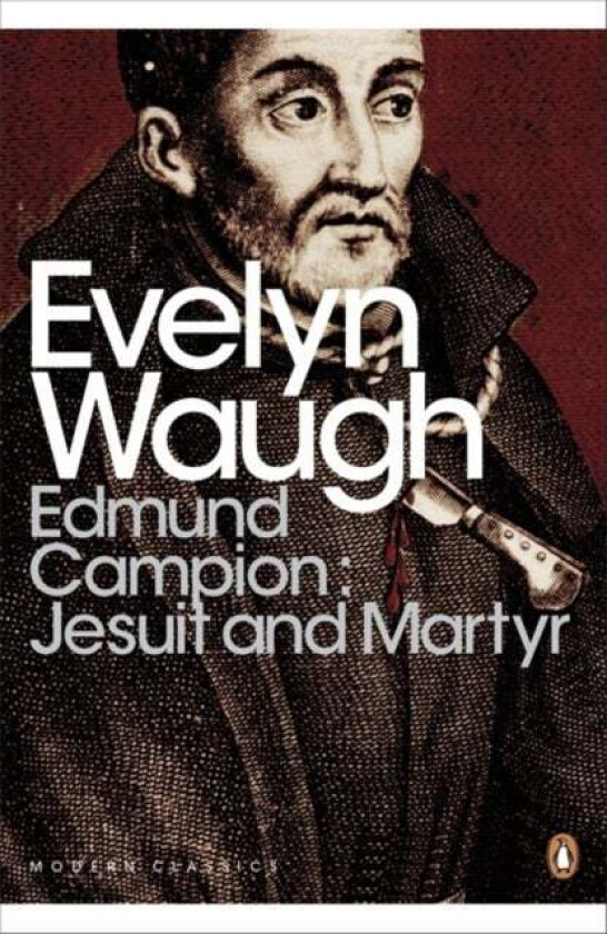 Edmund Campion: Jesuit and Martyr av Evelyn Waugh