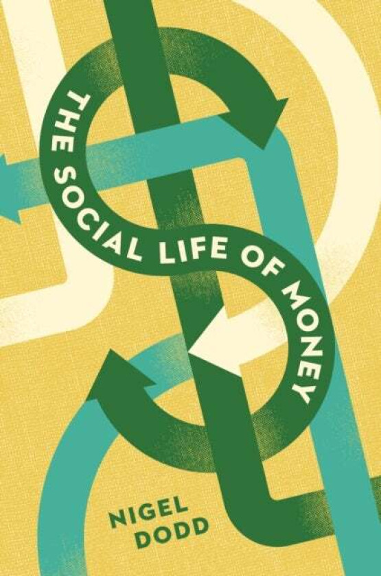 The Social Life of Money av Nigel Dodd