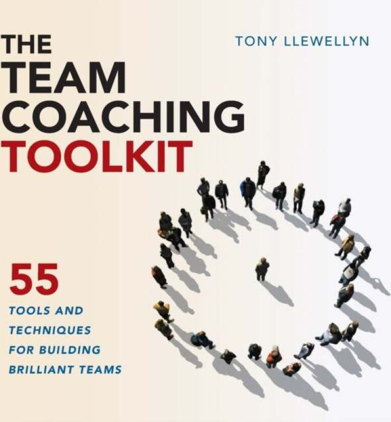 The Team Coaching Toolkit av Tony Llewellyn