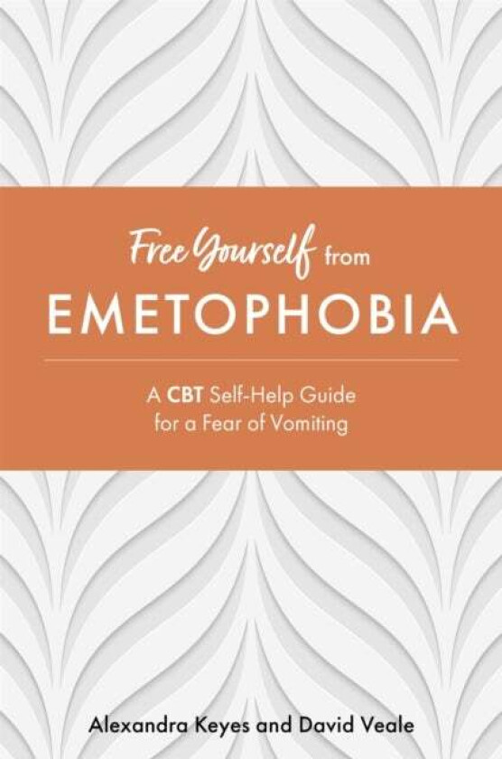 Free Yourself from Emetophobia av Alexandra Keyes, David Veale