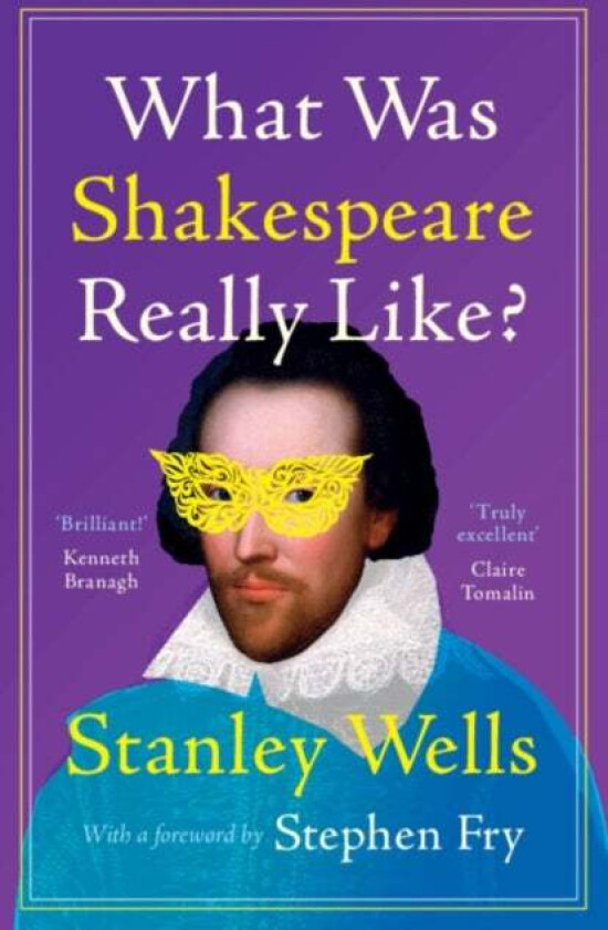 What Was Shakespeare Really Like? av Stanley (Shakespeare Birthplace Trust Stratford-upon-Avon) Wells