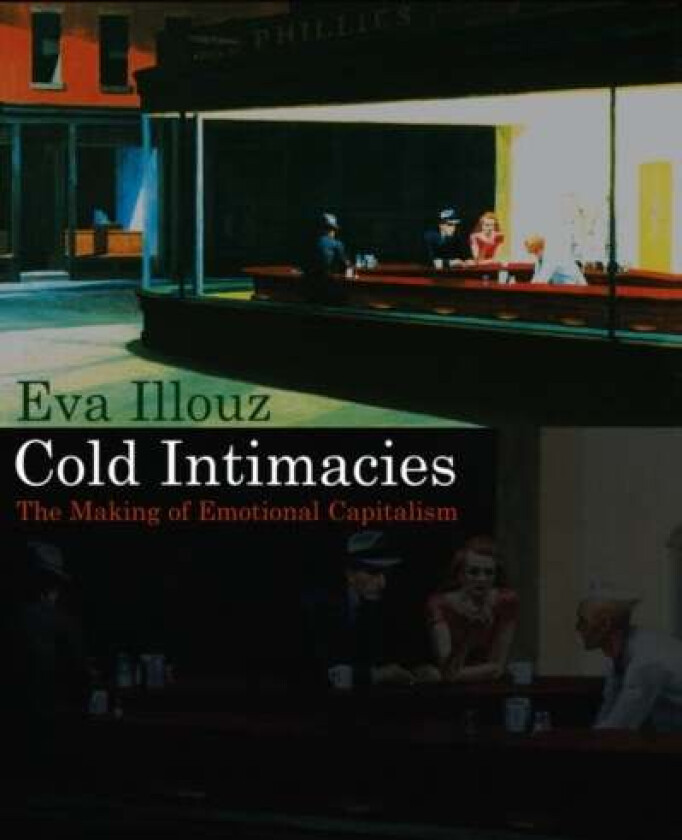 Cold Intimacies av Eva (The Hebrew University of Jersalem) Illouz