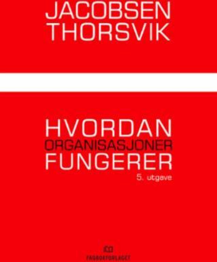 Hvordan organisasjoner fungerer av Dag Ingvar Jacobsen, Jan Thorsvik