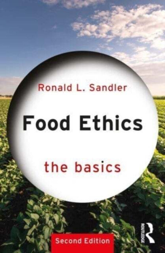 Food Ethics: The Basics av Ronald L. (Northeastern University Boston Massachusetts USA) Sandler