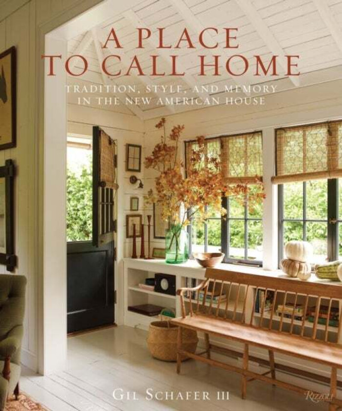 A Place to Call Home av Gil Schafer III