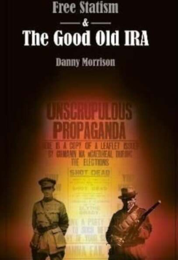 Free Statism and the Good Old IRA av Danny Morrison