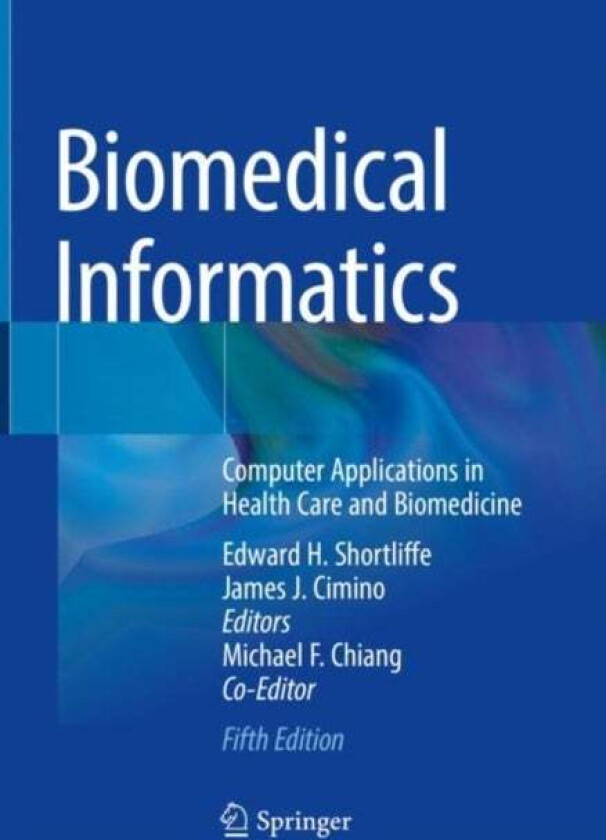 Biomedical Informatics av Edward H. Shortliffe & James J. Cimino