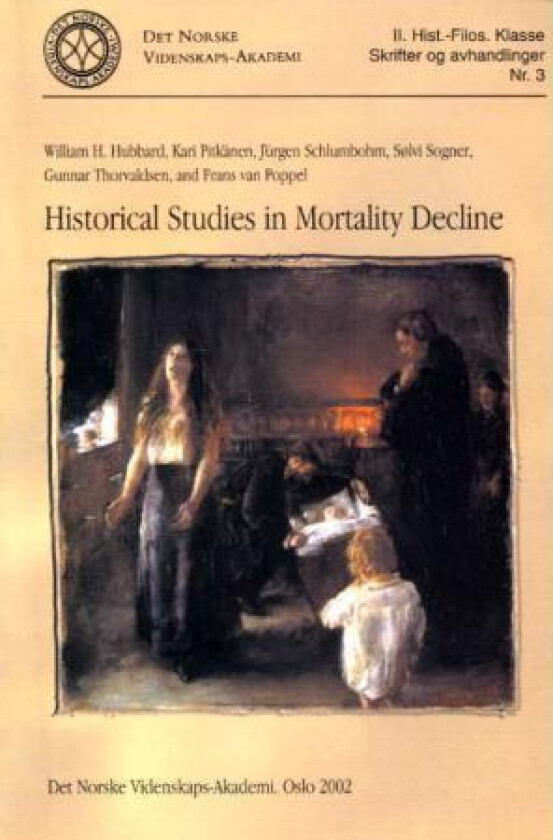 Historical studies in mortality decline av William H. Hubbard, Kari Pitkänen, Frans van Poppel, Jürgen Schlumbohm, Sølvi Sogner, Gunnar Thorvaldsen