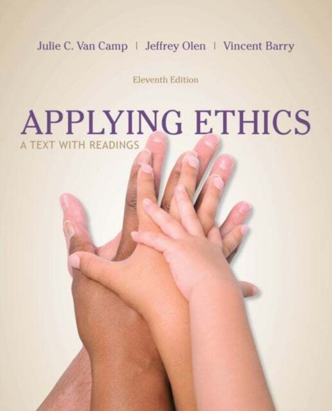 Applying Ethics av Julie (California State University Long Beach) Van Camp, Jeffrey (Regis College) Olen, Vincent (Bakersfield College Emeritus) Barry
