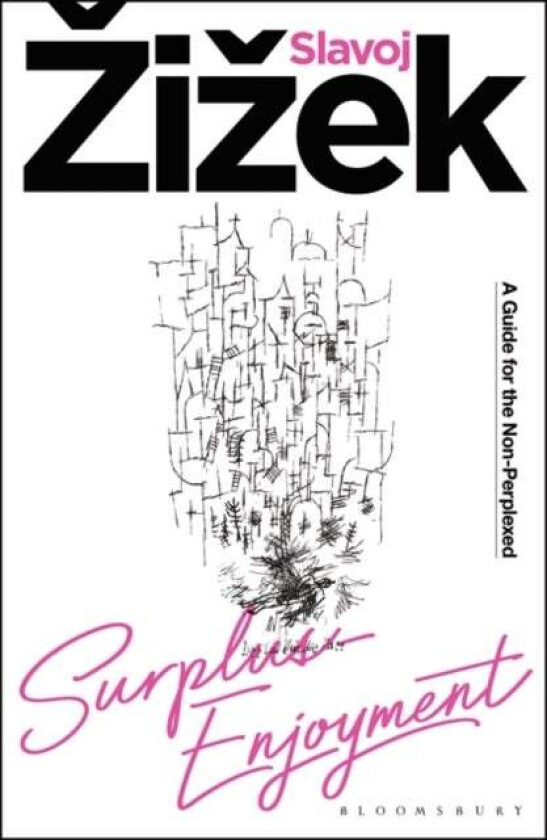 Surplus-Enjoyment av Slavoj (Birkbeck Institute for Humanities University of London UK) Zizek