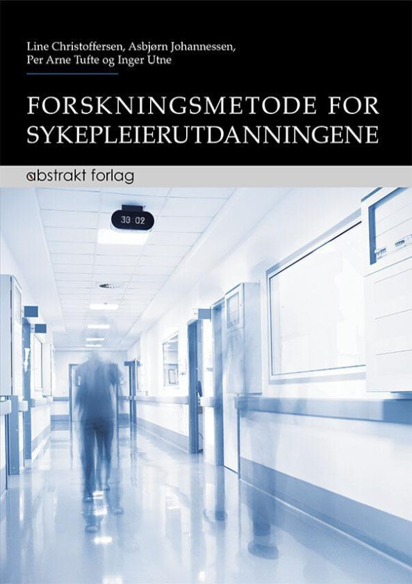 Forskningsmetode for sykepleierutdanningene av Line Christoffersen, Asbjørn Johannessen, Per Arne Tufte, Inger Utne