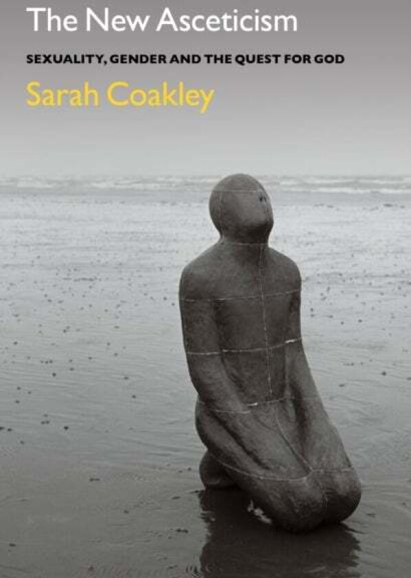 The New Asceticism av Professor Sarah Coakley